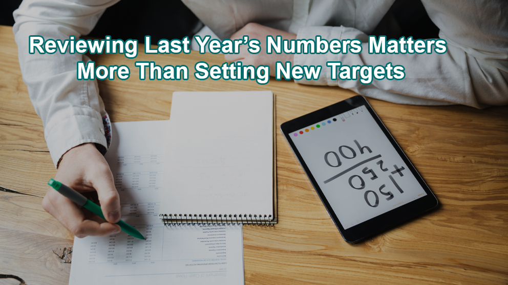 Why Reviewing Last Year’s Numbers Matters More Than Setting New Targets