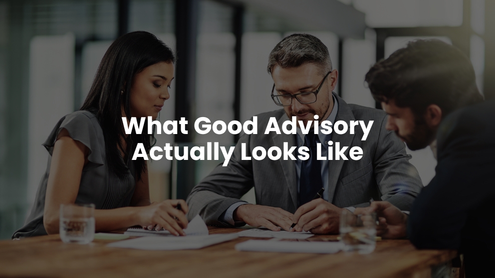 What Good Advisory Actually Looks Like